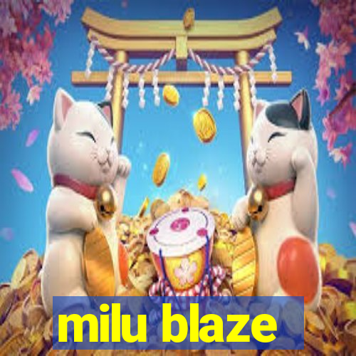 milu blaze